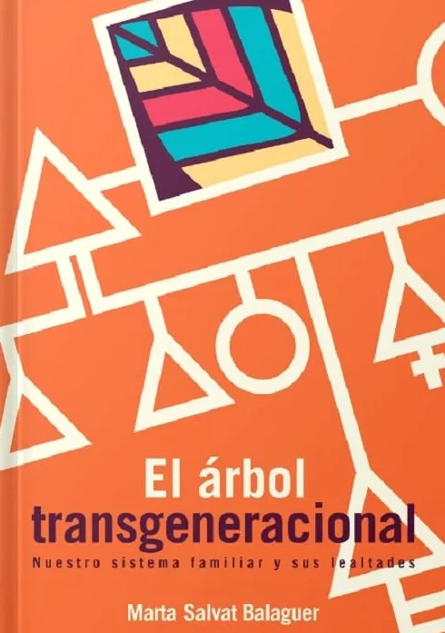 El árbol transgeneracional: Nuestro sistema familiar y sus lealtades