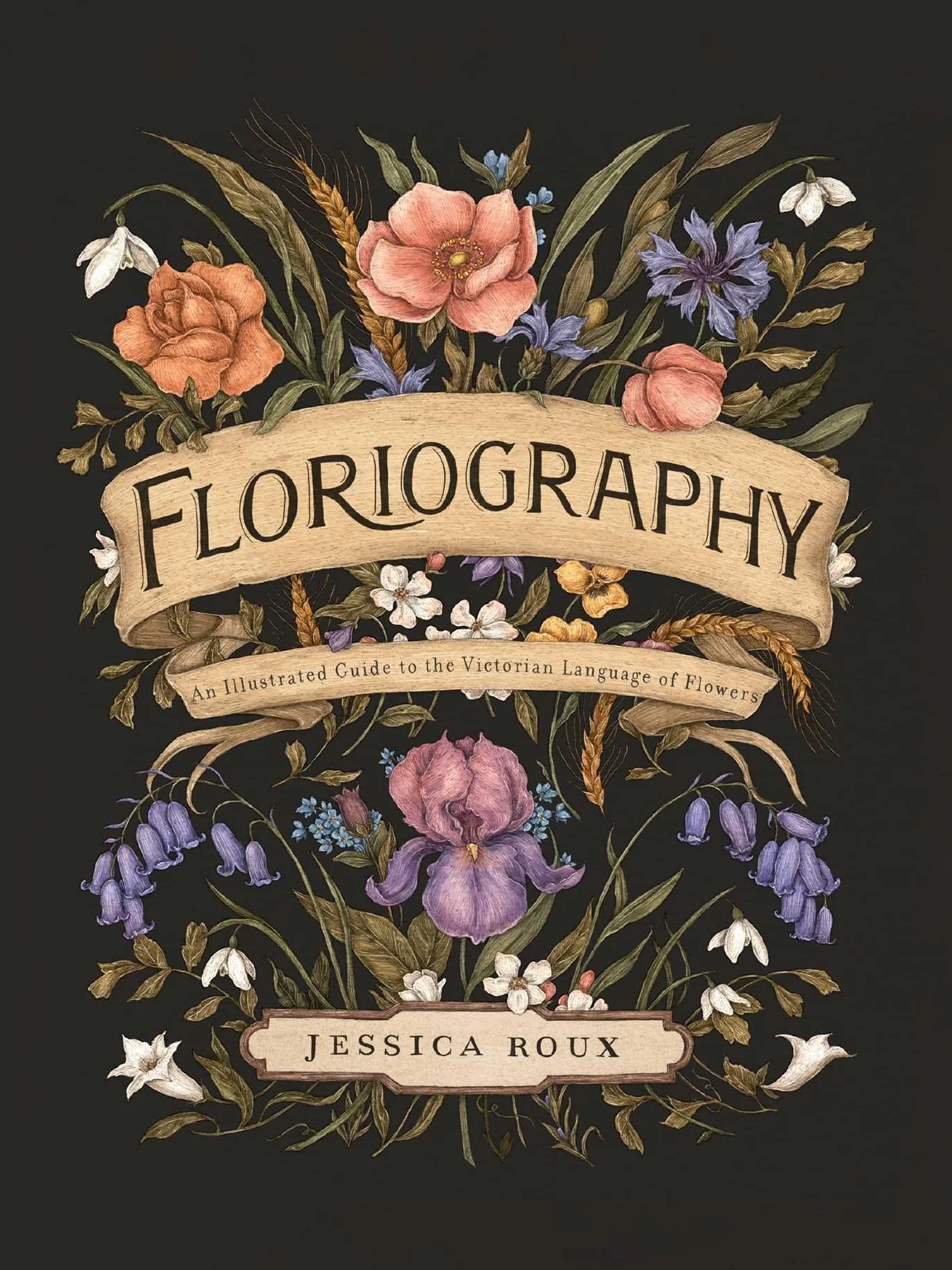 Floriography: An Illustrated Guide to the Victorian Language of Flowers (Volume 1)