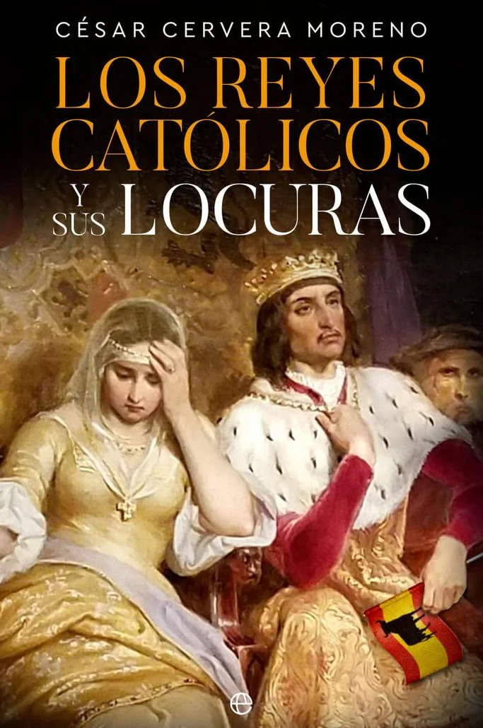 Los Reyes Católicos y sus locuras (HISTORIA)