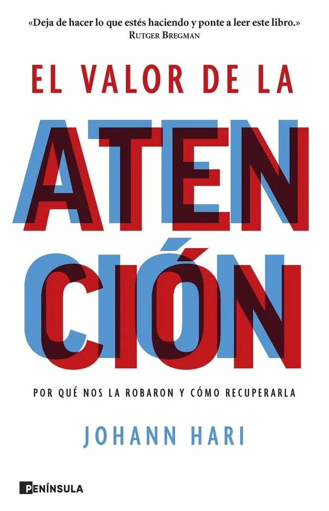 El valor de la atención: Por qué nos la robaron y cómo recuperarla (ACTUALIDAD)