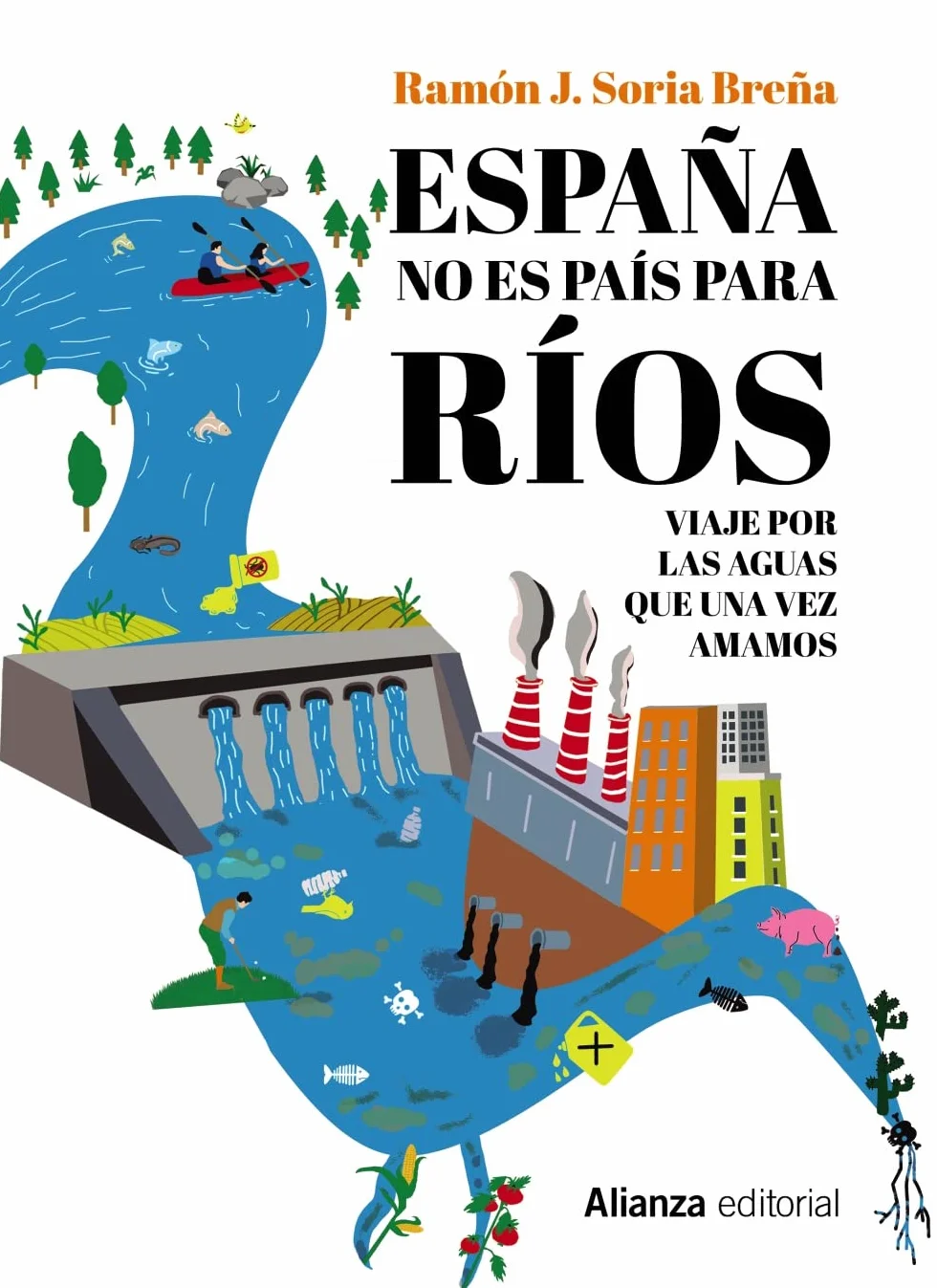 España no es país para ríos: Viaje por las aguas que una vez amamos: 352 (Libros Singulares (LS))