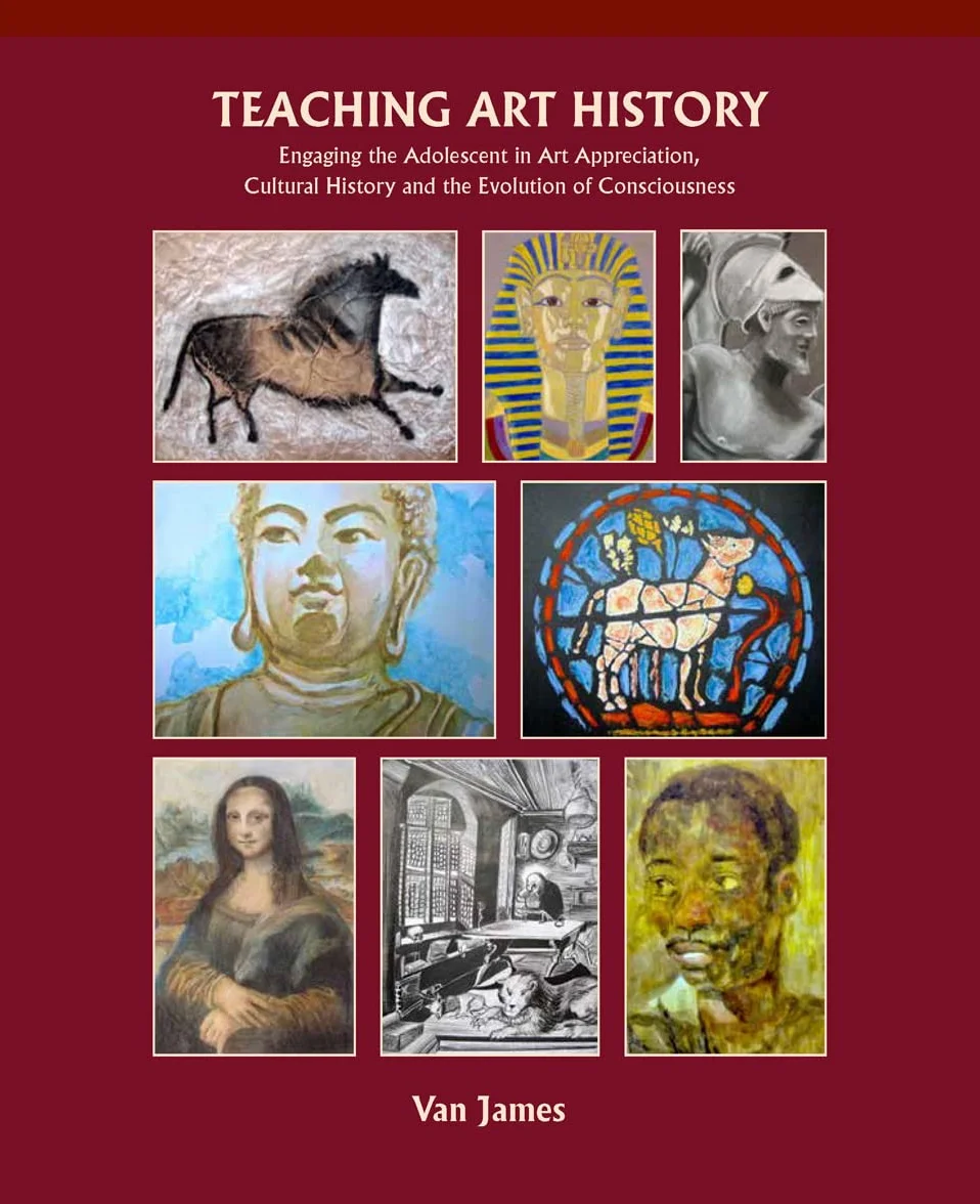 Teaching Art History: Engaging Adolescents in Art Appreciation, Cultural History & Evolution of Consciousness
